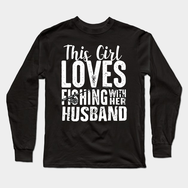 This girl loves Fishing with her husband Long Sleeve T-Shirt by mohamadbaradai